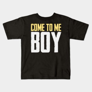 Come To Me Boy Kids T-Shirt